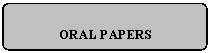 Flowchart: Alternate Process: ORAL PAPERS  